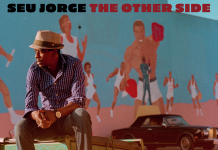 Por que Seu Jorge demorou mais de 15 anos para lançar o álbum que ele diz ser a sua cara
